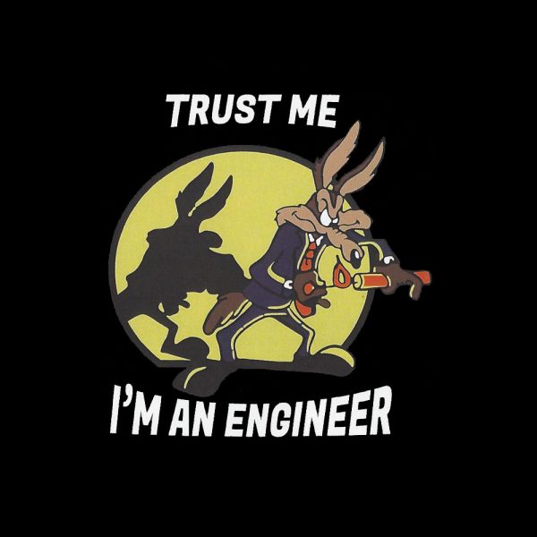 trust me im an engineer